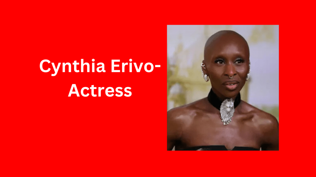 Cynthia Erivo-British actress and singer