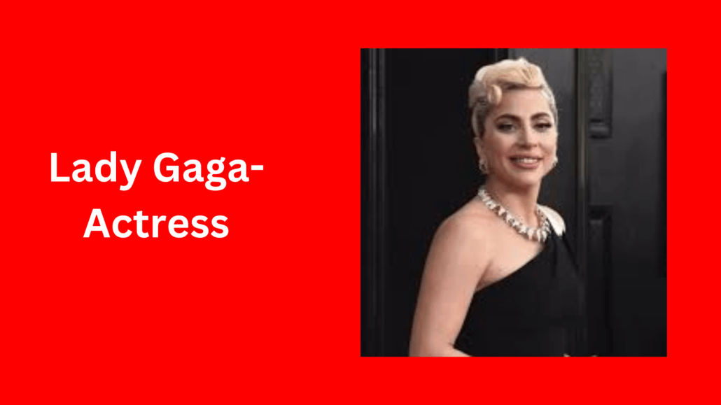 Lady Gaga-American singer-songwriter and actress