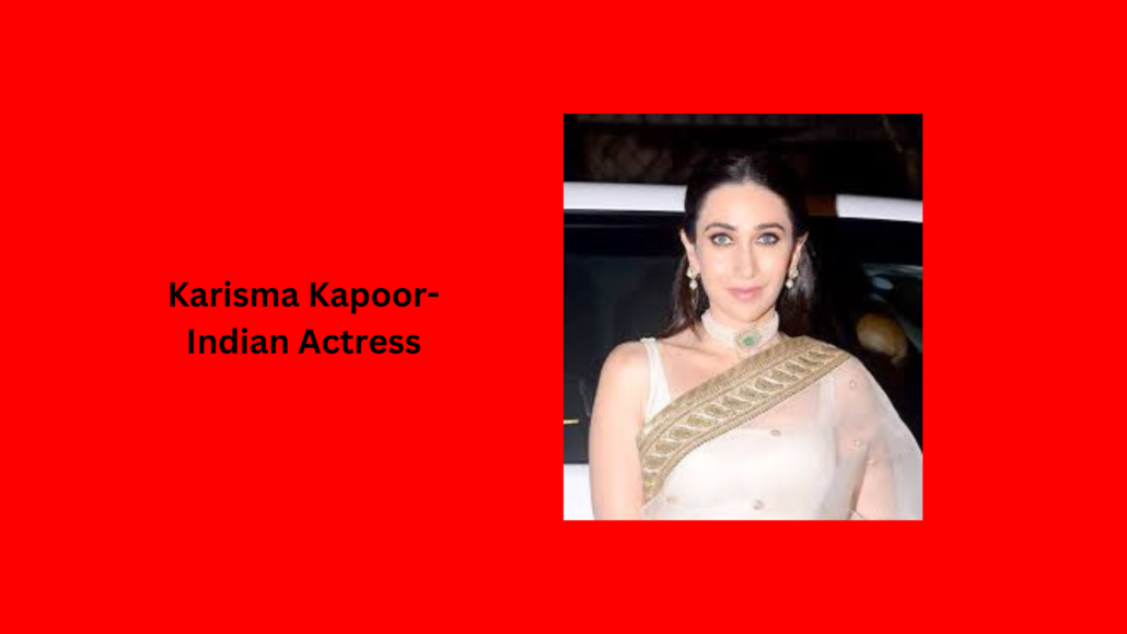 Karisma Kapoor-Indian Actress